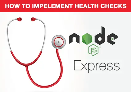 How To Implement Health Checks In A Node JS App